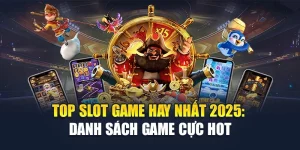 Top Slot Game Hay Nhất 2025: Danh Sách Game Cực Hot